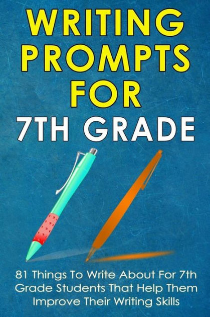 writing-prompts-for-7th-grade-81-things-to-write-about-for-7th-grade