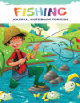 Fishing Journal Notebook For Kids: Includes 50+ Journaling Pages for Recording Fishing Notes, Experiences and Memories