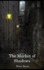 Title: The Market of Shadows, Author: Peter Davis