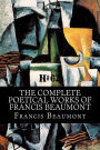 The Complete Poetical Works of Francis Beaumont
