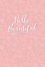 Hello Beautiful: Lined Journal for Women