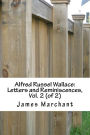 Alfred Russel Wallace: Letters and Reminiscences, Vol. 2 (of 2)