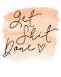 Get Shit Done: A pretty notebook with wide rule line paper for perfect writing.