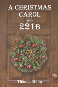 Title: A Christmas Carol at 221B, Author: Thomas Mann