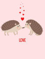 Porcupines Love Composition Notebook: College Ruled (7.44 X 9.69) Sweet Animals Hearts Writing Book