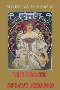 Title: The Tracer of Lost Persons, Author: Robert W. Chambers