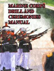 Title: Marine Corps Drill and Ceremonies Manual, Author: Department of Defense