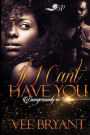 If I Can't Have You: Dangerously in Love