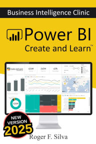 Title: Power BI - Business Intelligence Clinic: Create and Learn, Author: Roger F Silva