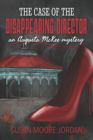Title: The Case of the Disappearing Director, Author: Susan Moore Jordan