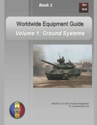 Title: OPFOR Worldwide Equipment Guide: Volume 1: Ground Systems, Author: Department of Defense