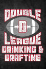Double D League Drinking & Drafting: Fantasy Football Season Blank Lined Journal For Sports Fans Notebook