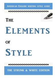 Title: The Elements of Style: The Classic American English Writing Style Guide, Author: William Strunk
