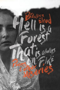 Title: Hell Is a Forest That Is Always on Fire: Poems & Other Miseries, Author: Ellie Wilson-Smith