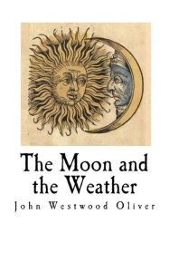 Title: The Moon and the Weather, Author: John Westwood Oliver