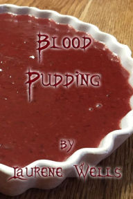Title: Blood Pudding: Book 2 in the Blood Pancakes Series, Author: Laurene Wells