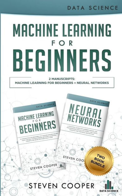 Machine Learning For Beginners: This Book Includes 2 Manuscripts