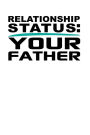 Relationship Status: Your Father: White, Green & Black Design, Blank College Ruled Line Paper Journal Notebook for Ladies and Guys. (Valentines and Sweetest Day 6 x 9 inch Composition Book: Journal Diary For Writing and Notes)