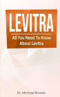 Levitra: All You Need to Know About Levitra to Treat Erectile Dysfunction and Premature Ejaculation in Men: Perfect Pill to Treat Erectile Dysfunction and Premature Ejaculation in Men (Better Than Viagra & Cialis)