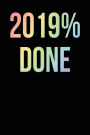 2019% Done: Black, Light Rainbow Color Design, Blank College Ruled Line Paper Journal Notebook for Class of 2019 Seniors and Their Families. (SEN19R Girl Senior Year Cute Gift 6 x 9 inch Composition Book: Journal Diary For Writing and Notes)