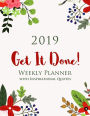 2019 GET IT DONE! Weekly Planner with Inspirational Quotes: Motivational Diary Gift for Women, Week Per Page, Letter Size: 8.5 x 11 inch; 21.59 x 27.94 cm, with Uplifting Quotes To Motivate Success & Happiness