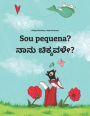 Sou pequena? Nanu cikkavale?: Brazilian Portuguese-Kannada: Children's Picture Book (Bilingual Edition)
