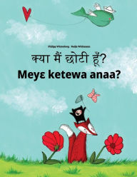 Title: Kya maim choti hum? Meye ketewa anaa?: Hindi-Akan/Twi/Asante (Asante Twi): Children's Picture Book (Bilingual Edition), Author: Philipp Winterberg