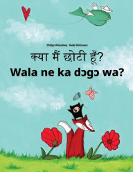 Title: Kya maim choti hum? Wala ne ka dcgc wa?: Hindi-Bambara (Bamanankan): Children's Picture Book (Bilingual Edition), Author: Philipp Winterberg