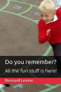 Do You Remember?: All the Fun Stuff is Here!