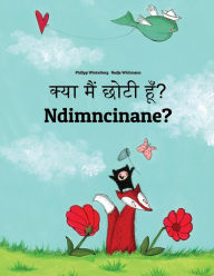 Title: Kya maim choti hum? Ndimncinane?: Hindi-Xhosa (isiXhosa): Children's Picture Book (Bilingual Edition), Author: Philipp Winterberg