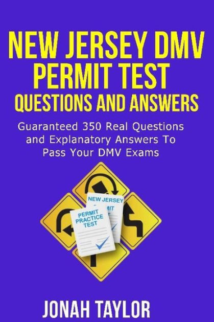 New Jersey Dmv Permit Test Questions And Answers Over 350 New Jersey Dmv Test Questions And Explanatory Answers With Illustrations By Jonah Taylor Paperback Barnes Noble