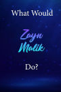 What Would Zayn Malik Do?: Zayn Malik Diary Journal