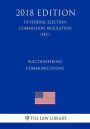Electioneering Communications (US Federal Election Commission Regulation) (FEC) (2018 Edition)