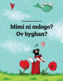 Mimi ni mdogo? Ov byghan?: Swahili-Cornish (Kernowek): Children's Picture Book (Bilingual Edition)