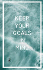 Keep your Goals in Mind - Goal Setting Journal: 5