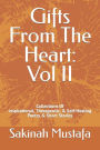 Gifts From The Heart: Vol II: Inspirational, Therapeutic, & Self-Healing Book of Poetry, and Short Storie