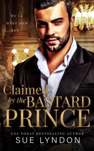 Title: Claimed by the Bastard Prince, Author: Sue Lyndon