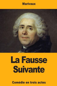 Title: La Fausse Suivante, Author: Marivaux
