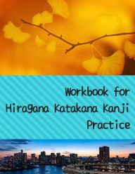 Title: Workbook for Hiragana Katakana Kanji Practice: Fall gingko leaves and and Rainbow Bridge Tokyo skyline design genkoyoushi paper for Japanese calligraphy practice, Author: Mari Teruyama
