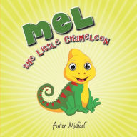 Title: Mel The Little Chameleon, Author: Anton Michael