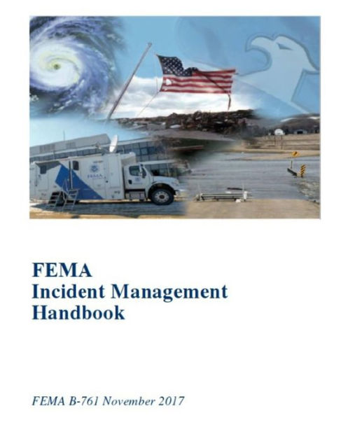 FEMA Incident Management Handbook: FEMA B-761 November 2017 By Federal ...