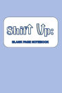 Shift Up Blank Notebook: College Ruled blank lined 120 pages 6x9 Gift Journal with Affirmations, to be used with Shift Up Notebook