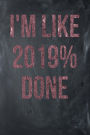 I'm Like 2019% Done: Chalkboard, Rose Gold Color Design, Blank College Ruled Line Paper Journal Notebook for Class of 2019 Seniors and Their Families. (SEN19R Girl Senior Year Cute Gift 6 x 9 inch Composition Book: Journal Diary For Writing and Notes)