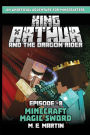 King Arthur and the Dragon Rider Episode 8: Minecraft Magic Sword