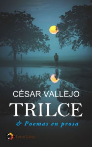 Title: Trilce & Poemas en prosa, Author: Cesar Vallejo