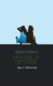 Title: Geniet ervan 2: Hier doe je het voor, Author: Max Molovich