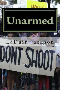 Title: Unarmed, Author: LaDain Joshua Jackson