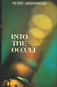 Title: Into the Occult, Author: Peter Underwood