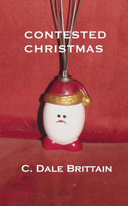 Title: Contested Christmas, Author: C Dale Brittain