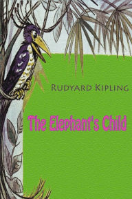 Title: The Elephant's Child, Author: Rudyard Kipling